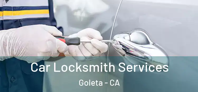 Car Locksmith Services Goleta - CA