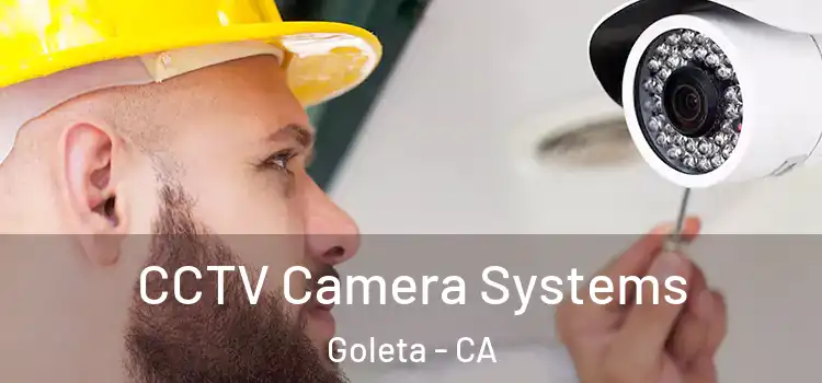 CCTV Camera Systems Goleta - CA