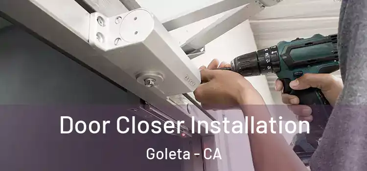 Door Closer Installation Goleta - CA