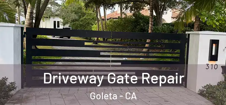  Driveway Gate Repair Goleta - CA