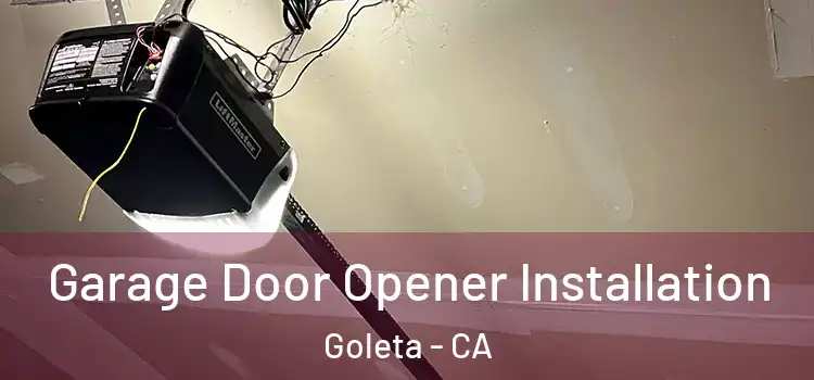  Garage Door Opener Installation Goleta - CA