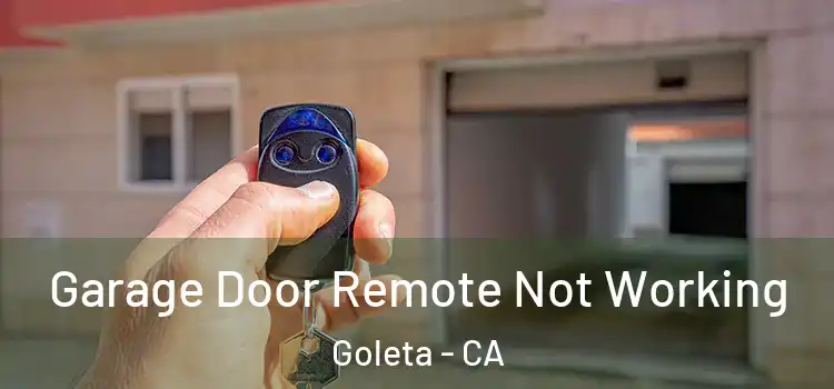  Garage Door Remote Not Working Goleta - CA