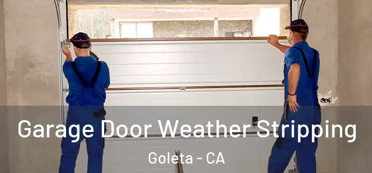  Garage Door Weather Stripping Goleta - CA