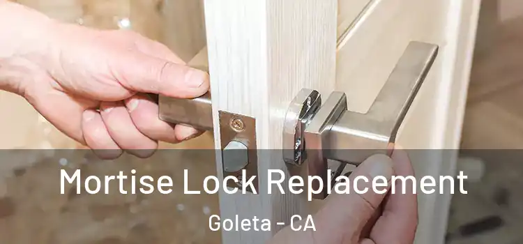 Mortise Lock Replacement Goleta - CA