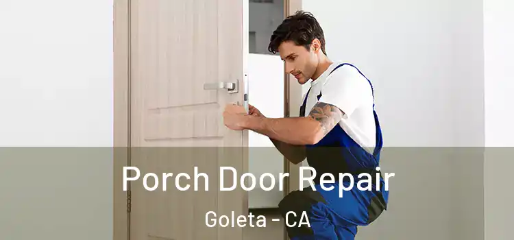  Porch Door Repair Goleta - CA