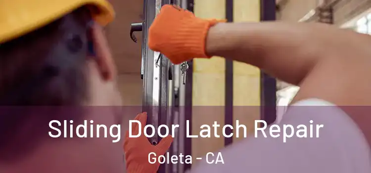 Sliding Door Latch Repair Goleta - CA