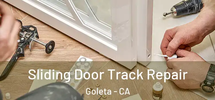 Sliding Door Track Repair Goleta - CA
