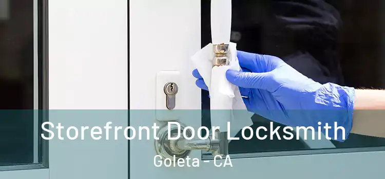 Storefront Door Locksmith Goleta - CA
