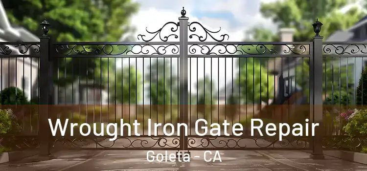 Wrought Iron Gate Repair Goleta - CA